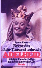 Cover von Bevor das Jahr Tausend anbrach - Adelheid - Königin, Kaiserin, Heilige