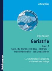 Cover von Geriatrie: Band 2 Spezielle Krankheitsbilder - Notfälle - Problembereiche - Tod und Sterben