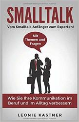 Cover von Smalltalk: Vom Smalltalk Anfänger zum Experten! Mit Themen und Fragen. Wie Sie Ihre Kommunikation im Beruf und im Alltag verbessern