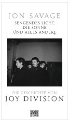 Cover von Sengendes Licht, die Sonne und alles andere - die Geschichte von Joy Division