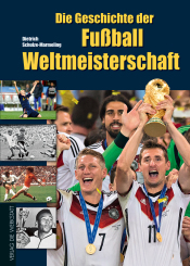 Cover von Die Geschichte der Fussball Weltmeisterschaft
