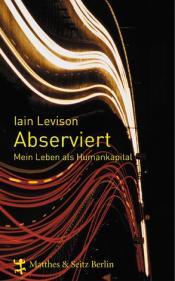 Cover von Abserviert. Mein Leben als Humankapital