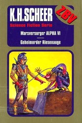 Cover von Marsversorger ALPHA VI / Geheimorder Riesenauge