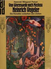Cover von Heinrich Vogeler. Von Worpswede nach Moskau. Ein Künstler zwischen den Zeiten