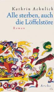 Cover von Alle sterben, auch die Löffelstöre