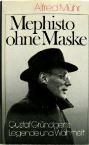 Cover von Mephisto ohne Maske. Gustaf Gründgens Legende und Wahrheit