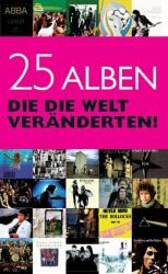Cover von 25 Alben die die Welt veränderten!