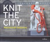 Cover von Knit the City. Maschenhaft Seltsames