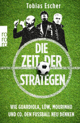 Cover von Die Zeit der Strategen: Wie Guardiola, Löw, Mourinho und Co. den Fußball neu denken