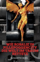 Cover von Wie Rosalie in Pillepoggencity die Welt im Traum rettete