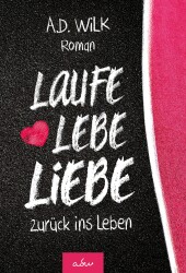 Cover von Laufe, Lebe, Liebe zurück ins Leben