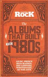 Cover von The Albums That Built The 1980s Cover von The Albums That Built The 1980s