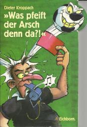 Cover von "Was pfeift der Arsch denn da?!"