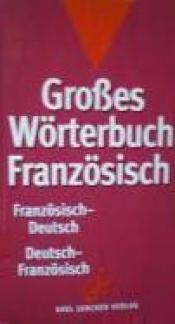 Cover von Großes Wörterbuch Französisch. Französisch - Deutsch / Deutsch - Französisch