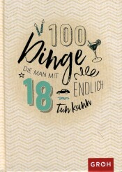 Cover von 100 Dinge die man mit 18 endlich tuh kann