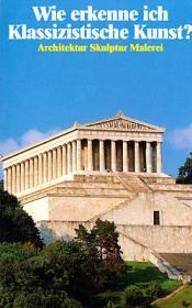 Cover von Wie erkenne ich Klassizistische Kunst