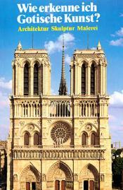 Cover von Wie erkenne ich Gotische Kunst