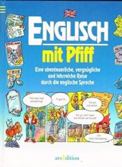 Buchcover von Englisch mit Pfiff - Eine abenteuerliche, vergnügliche und lehrreiche Reise durch die englische Sprache : eine abenteuerliche, vergnügliche und lehrreiche Reise durch die englische Sprache