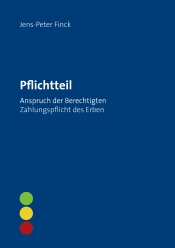 Cover von Pflichtteil - Anspruch der Berechtigen, Zahlungspflicht des Erben