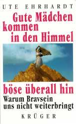 Cover von Gute Mädchen kommen in den Himmel, böse überall hin