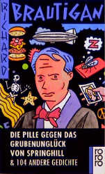 Cover von Die Pille gegen das Grubenunglück von Springhill &amp; 104 andere Gedichte