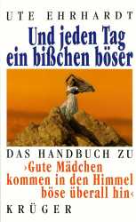 Buchcover von Und jeden Tag ein bißchen böser : Das Handbuch zu "Gute Mädchen kommen in den Himmel, böse überall hin"