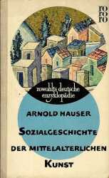 Buchcover von Sozialgeschichte der mittelalterlichen Kunst : Rowohlts deutsche Enzyklopädie