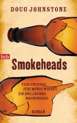 Buchcover von Smokeheads : Vier Freunde. Jede Menge Whisky. Ein höllisches Wochenende.
