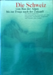 Cover von Die Schweiz vom Bau der Alpen bis zur Frage nach der Zukunft