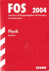 Cover von Abschluss-Prüfungsaufgaben Fachoberschule /Berufsoberschule Bayern / Physik FOS/BOS 12 / 2004