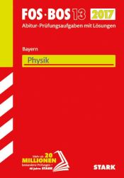 Cover von FOS-BOS 13 - Abitur-Prüfungsaufgaben mit Lösungen - Bayern - Physik 2017