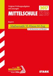 Buchcover von Mittelschule M10 2017 - Mathematik 10. Klasse M-Zug - Bayern (Original Prüfungsaufgaben mit Lösungen)