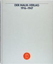 Cover von Der Malik-Verlag 1916-1947. Chronik eines Verlages. Mit einer vollständigen Bibliographie aller im Malik-Verlag und Aurora-Verlag erschienenen Titel