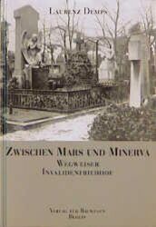 Buchcover von Zwischen Mars und Minerva : Wegweiser über den Invalidenfriedhof ; ein Verzeichnis der auf dem Invalidenfriedhof zu Berlin noch vorhandenen Grabdenkmale
