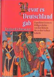 Buchcover von Bevor es Deutschland gab : Expedition in unsere Frühgeschichte - von den Römern bis zu den Sachsenkaisern