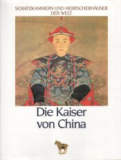 Buchcover von Die Kaiser von China : Schatzkammern und Herrscherhäuser der Welt