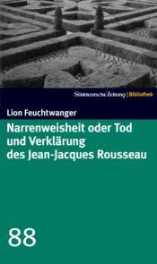 Cover von Narrenweisheit oder Tod und Verklärung des Jean Jacques Rousseau