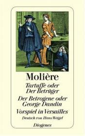 Cover von Tartuffe oder Der Betrüger / Der Betrogene oder George Dandin / Vorspiel in Versailles
