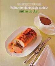 Cover von Schweinefleischgerichte auf neue Art
