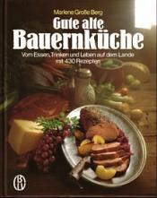 Cover von Gute alte Bauernküche. Vom Essen, Trinken und Leben auf dem Lande mit 430 Rezepten