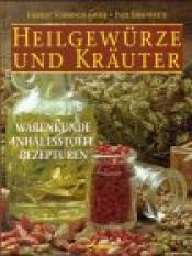 Cover von Heilgewürze und Kräuter. Warenkunde, Inhaltsstoffe, Rezepturen