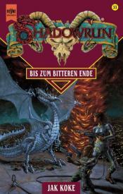 Cover von Shadowrun. Bis zum bitteren Ende. Drittes Buch der Drachenherz- Saga