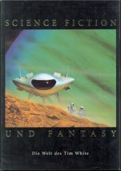 Cover von Science Fiction und Fantasy. Die Welt des Tim White