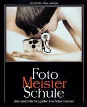 Cover von Foto Meister Schule. Wie berühmte Fotografen ihre Fotos machen