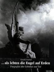 Cover von ... als lebten die Engel auf Erden. Fotografien über Schönheit und Tod