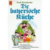 Cover von Die bayerische Küche. 300 Originalrezepte aus den Bayrischen Landen.
