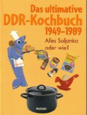 Cover von Das ultimative DDR-Kochbuch 1949 - 1989. Alles Soljanka oder wie?