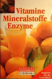 Cover von Vitamine. Mineralstoffe und Enzyme. Ratgeber für die Gesundheit