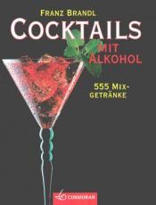 Cover von Cocktails mit Alkohol. 555 Mixgetränke