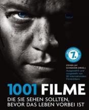 Cover von 1001 Filme, die Sie sehen sollten, bevor das Leben vorbei ist. Die besten Filme aller Zeiten, ausgewählt und vorgestellt von führenden Filmkritikern.